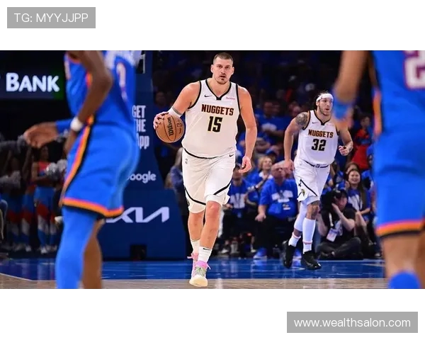 尼古拉约基奇率队展现统治力新赛季再度成为联盟焦点人物